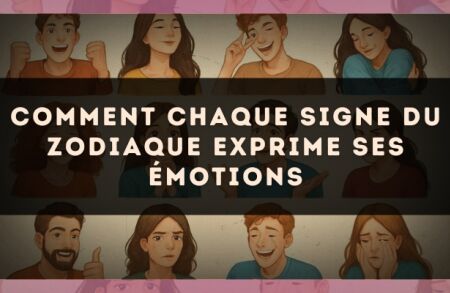 Comment chaque signe du zodiaque exprime ses émotions