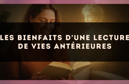 Les bienfaits d'une lecture de vies antérieures