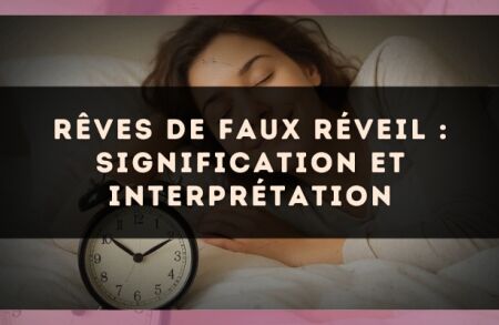 Rêves de faux réveil : signification et interprétation