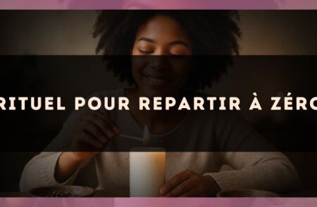 Rituel pour repartir à zéro