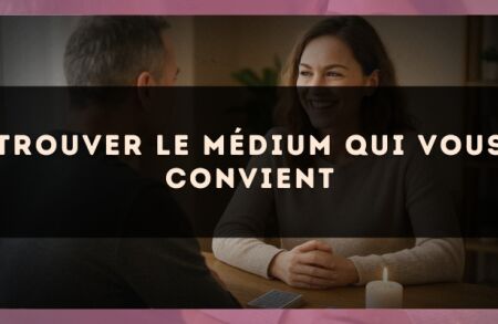 Trouver le médium qui vous convient