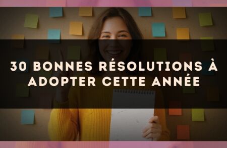 30 bonnes résolutions à adopter cette année