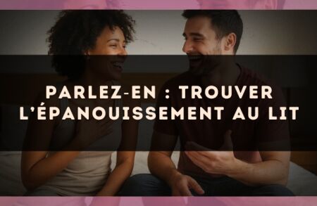 Parlez?en : trouver l’épanouissement au lit