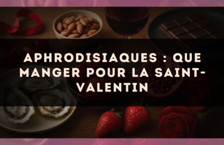 Aphrodisiaques : que manger pour la Saint-Valentin