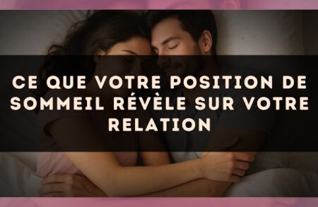 Ce que votre position de sommeil révèle sur votre relation