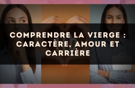 Comprendre la Vierge : caractère, amour et carrière
