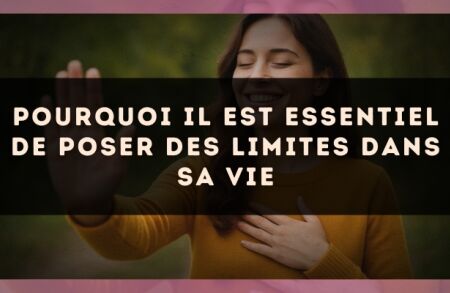 Pourquoi il est essentiel de poser des limites dans sa vie
