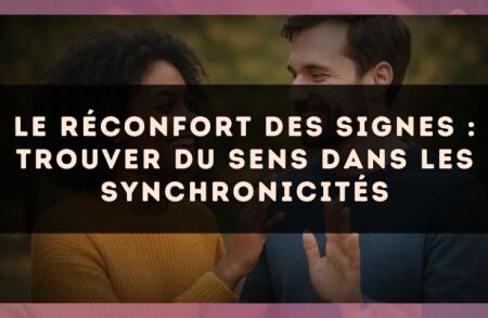 Le réconfort des signes : trouver du sens dans les synchronicités