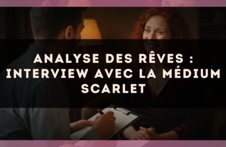 Analyse des rêves : interview avec la médium Scarlet