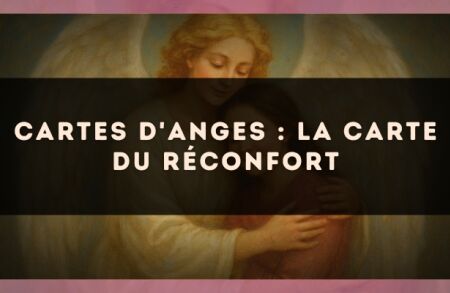 Cartes d'anges : la carte du réconfort