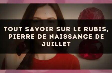 Tout savoir sur le rubis, pierre de naissance de juillet