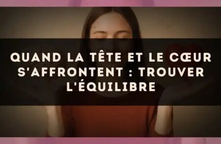 Quand la tête et le cœur s'affrontent : trouver l'équilibre