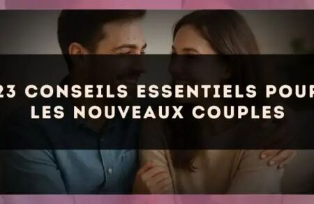 23 conseils essentiels pour les nouveaux couples