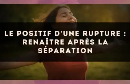 Le positif d'une rupture : renaître après la séparation