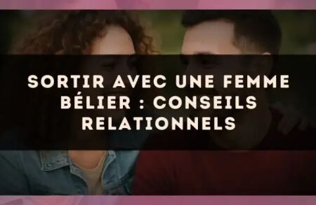 Sortir avec une femme Bélier : conseils relationnels