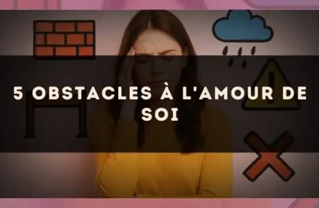 5 obstacles à l'amour de soi