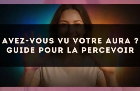 Avez-vous vu votre aura ? Guide pour la percevoir