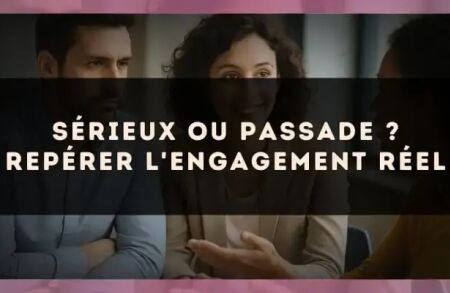 Sérieux ou passade ? Repérer l'engagement réel