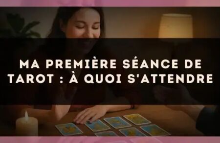 Ma première séance de tarot : à quoi s'attendre