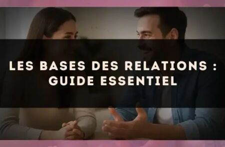 Les bases des relations : guide essentiel