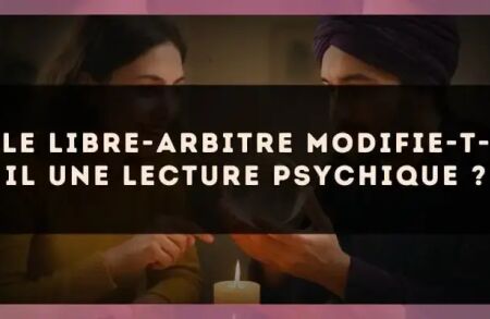 Le libre-arbitre modifie-t-il une lecture psychique ?