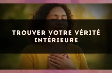 Trouver votre vérité intérieure