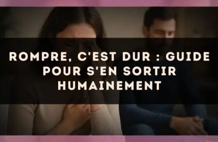 Rompre, c'est dur : guide pour s'en sortir humainement