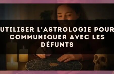 Utiliser l'astrologie pour communiquer avec les défunts