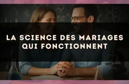 La science des mariages qui fonctionnent