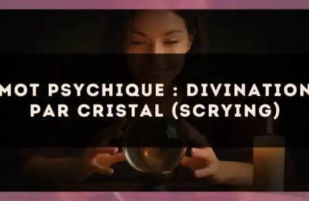Mot psychique : divination par cristal (scrying)