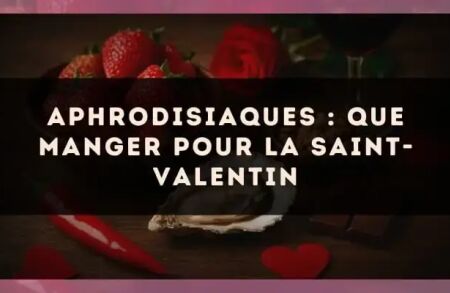 Aphrodisiaques : que manger pour la Saint-Valentin