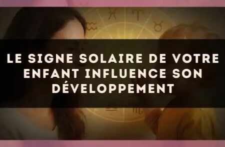 Le signe solaire de votre enfant influence son développement