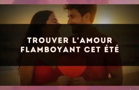Trouver l'amour flamboyant cet été