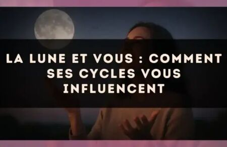 La Lune et vous : comment ses cycles vous influencent