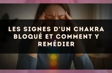 Les Signes d'un Chakra Bloqué et Comment y Remédier