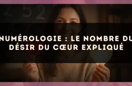 Numérologie : le nombre du désir du cœur expliqué