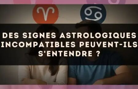 Des signes astrologiques incompatibles peuvent-ils s'entendre ?