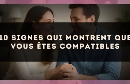 10 signes qui montrent que vous êtes compatibles