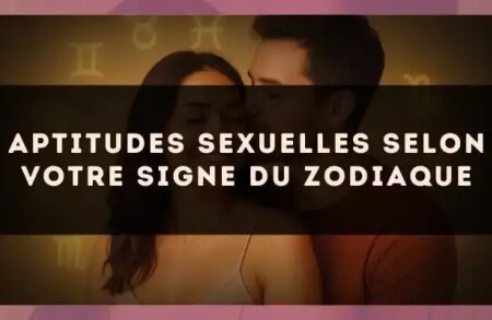 Aptitudes sexuelles selon votre signe du zodiaque