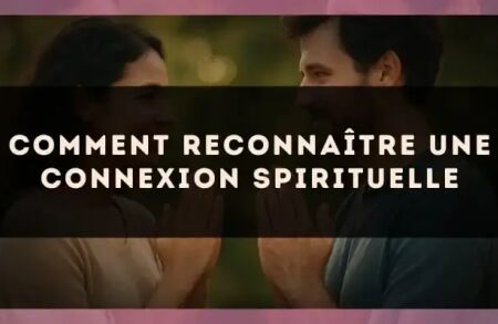 Comment reconnaître une connexion spirituelle