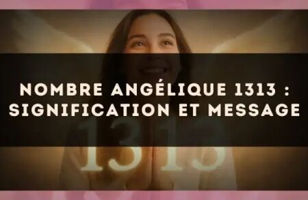 Nombre angélique 1313 : signification et message