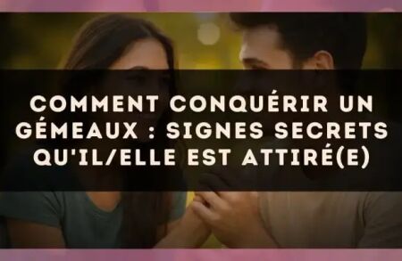 Comment conquérir un Gémeaux : signes secrets qu'il/elle est attiré(e)