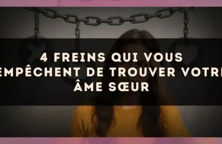 4 freins qui vous empêchent de trouver votre âme sœur
