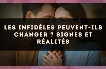 Les infidèles peuvent-ils changer ? signes et réalités