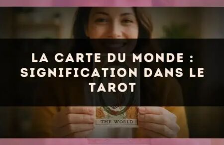 La carte du Monde : signification dans le tarot