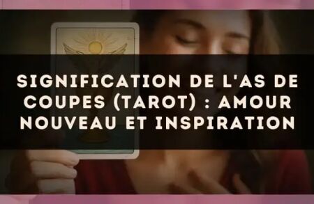 Signification de l'As de Coupes (tarot) : amour nouveau et inspiration
