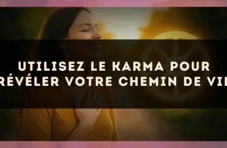 Utilisez le karma pour révéler votre chemin de vie