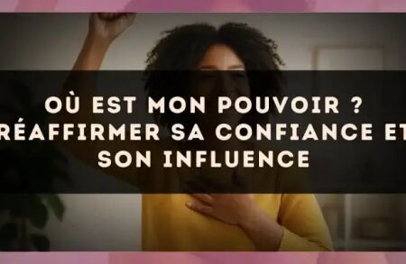Où est mon pouvoir ? Réaffirmer sa confiance et son influence