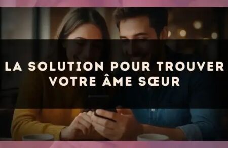 La solution pour trouver votre âme sœur