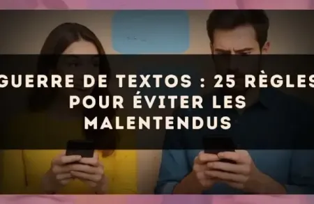 Guerre de textos : 25 règles pour éviter les malentendus